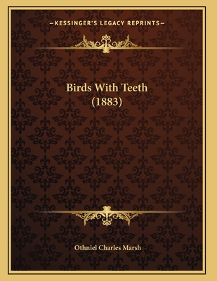 Birds with Teeth (1883) - Marsh, Othniel Charles
