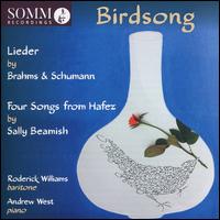 Birdsong: Lieder by Brahms & Schumann, Four Songs from Hafez by Sally Beamish - Andrew West (piano); Roderick Williams (baritone)