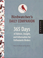 Birdwatcher'S Daily Companion: 365 Days of Advice, Insight, and Information for Enthusiastic Birders