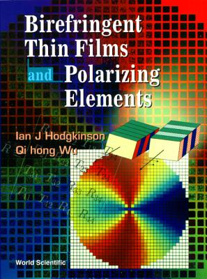 Birefringent Thin Films & Polarizing... - Hodgkinson, Ian J, and Qi, Hong Wu