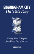 Birmingham City on This Day: History, Facts & Figures from Every Day of the Year