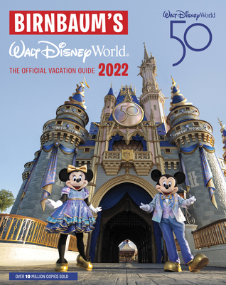 Birnbaum's 2022 Walt Disney World: The Official Vacation Guide - Birnbaum Guides
