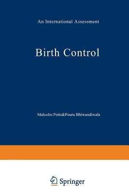 Birth Control: An International Assessment - Potts, M (Editor), and Bhiwandiwala, P (Editor)