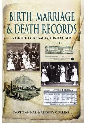 Birth, Marriage and Death Records: A Guide for Family Historians - Annal, David, and Collins, Audrey