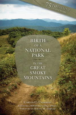 Birth of a National Park: Great Smoky Mountains - Campbell, Carlos C