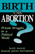 Birth or Abortion?: Private Struggles in a Political World