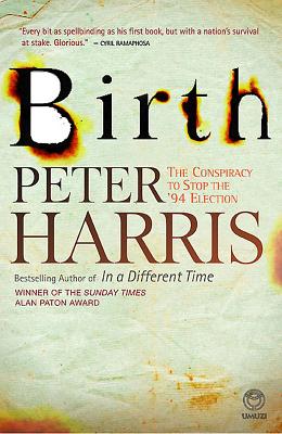 Birth: The Conspiracy to Stop the '94 Election - Harris, Peter