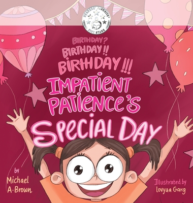 Birthday? Birthday!! Birthday!!! Impatient Patience's Special Day - Brown, Michael A