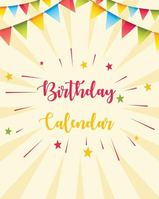 Birthday Calendar: Perpetual Calendar -Record All Your Important Dates -Date Keeper -Christmas Card List -For Birthdays Anniversaries & Celebrations - Robert Sender