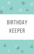 Birthday Keeper: Record All Your Important Dates to Remember Month by Month Diary 5x8 Inch Notebook