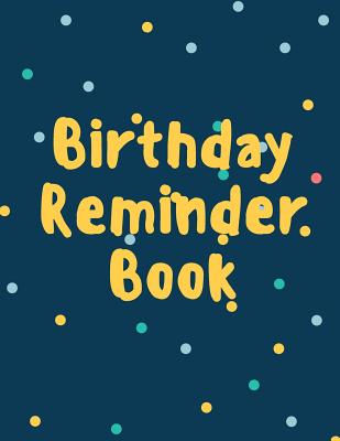 Birthday Reminder Book: Record All Your Important Dates to Remember Month by Month Diary (Volume 4) - Notebook, Nnj