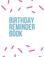 Birthday Reminder Book: Record All Your Important Dates to Remember Month by Month Diary (Volume 8)