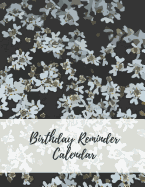 Birthday Reminder Calendar: Record All Your Important Dates to Remember Birthdays Anniversaries Events Month by Month Diary Book 8.5 x 11 Inch Notebook (Volume 18)