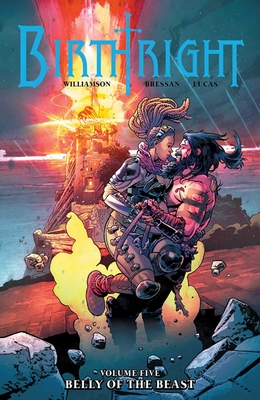 Birthright Volume 5: Belly of the Beast - Williamson, Joshua, and Bressan, Andrei, and Lucas, Adriano