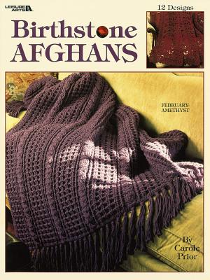 Birthstone Afghans (Leisure Arts #2826) - Prior, Carole, and Carole Prior