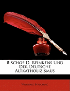 Bischof D. Reinkens Und Der Deutsche Altkatholizismus