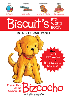 Biscuit's Big Word Book in English and Spanish Board Book: Over 100 First Words!/Ms de 100 Palabras Bsicas! - Capucilli, Alyssa Satin, and Mendoza, Isabel C (Translated by)