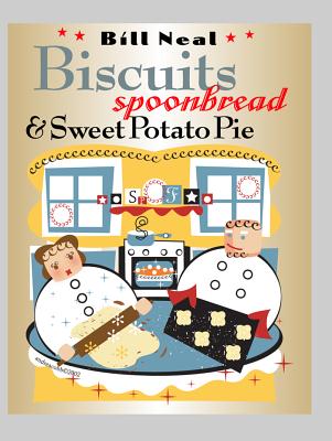 Biscuits, Spoonbread, & Sweet Potato Pie - Neal, Bill