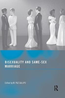 Bisexuality and Same-Sex Marriage - Galupo, M Paz (Editor)