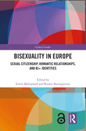 Bisexuality in Europe: Sexual Citizenship, Romantic Relationships, and Bi+ Identities