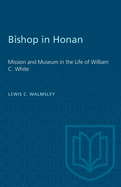 Bishop in Honan : mission and museum in the life of William C. White