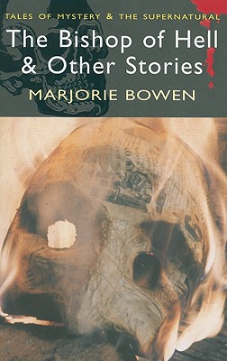 Bishop of Hell and Other Stories - Bowen, Marjorie, and Long, Hilary (Introduction by), and Davies, David Stuart (Series edited by)