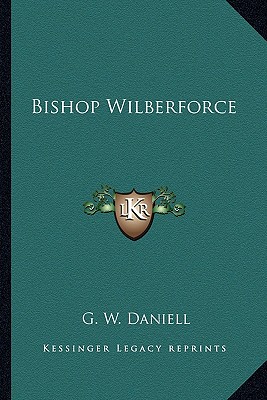 Bishop Wilberforce - Daniell, G W