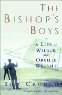 Bishop's Boys: A Life of Wilbur and Orville Wright (Revised)