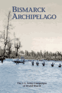 Bismarck Archipelago: The U.S. Army Campaigns of World War II