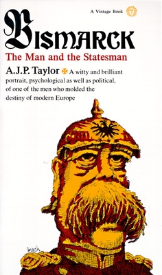 Bismarck: The Man and the Statesman - Taylor, A J P