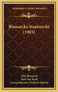 Bismarcks Staatsrecht (1903)