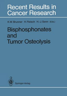 Bisphosphonates and Tumor Osteolysis - Brunner, Kurt W (Editor), and Fleisch, Herbert (Editor), and Senn, Hans-Jrg (Editor)