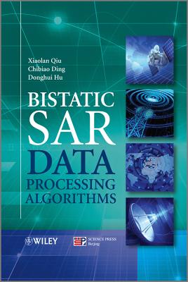 Bistatic SAR Data Processing Algorithms - Qiu, Xiaolan, and Ding, Chibiao, and Hu, Donghui