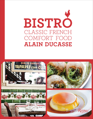 Bistro: Classic French Comfort Food - Ducasse, Alain
