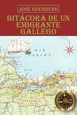 Bitacora de Un Emigrante Gallego - Guerrero, Jos?
