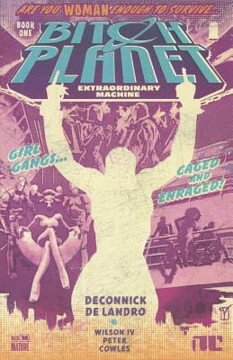 Bitch Planet, Book 1: Extraordinary Machine - Image Comics, and Deconnick, Kelly Sue, and De Landro, Valentine