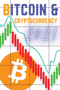 Bitcoin and Cryptocurrency 2021: The Only Guide You Need to Become a Market Wizard - Learn the Trading Secrets to Build Wealth During the 2021 Bull Run!