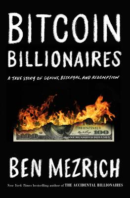 Bitcoin Billionaires: A True Story of Genius, Betrayal, and Redemption - Mezrich, Ben
