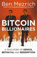 Bitcoin Billionaires: A True Story of Genius, Betrayal and Redemption