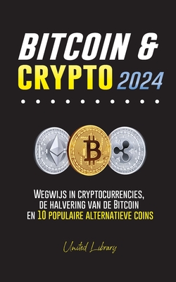 Bitcoin & Crypto 2024: Wegwijs in cryptocurrencies, de halvering van de Bitcoin en 10 populaire alternatieve coins - Library, United