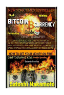 Bitcoin Currency Guide: How to Set Your Money on Fire.: Cryptography Guide: Blocks, Private Key, Blockchains, Decentralization, Bitcoin, Cryptocurrencies