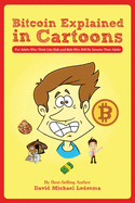 Bitcoin Explained in Cartoons: For Adults Who Think Like Kids and Kids Who Will Be Smarter Than Adults