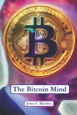 Bitcoin Psychology: Mental Secrets of Hard Money - Rhodes, John S