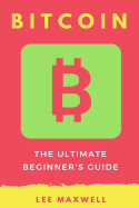 Bitcoin: The Ultimate Beginner's Guide