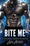 Bite Me: Ein Kurviges Mdchen und Drachen Liebesroman