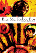 Bite Me, Robot Boy: The Dog Horn Prize for Literature Anthology