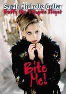 Bite Me!: Sarah Michelle Gellar and Buffy the Vampire Slayer - Stafford, Nikki