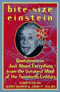 Bite-Size Einstein: Quotations on Just about Everything from the Greatest Mind of the Twentieth Century