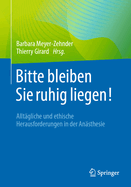 Bitte Bleiben Sie Ruhig Liegen!: Allt?gliche Und Ethische Herausforderungen in Der An?sthesie