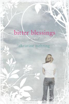 Bitter Blessings - Mehring, Christine, and Christine Mehring